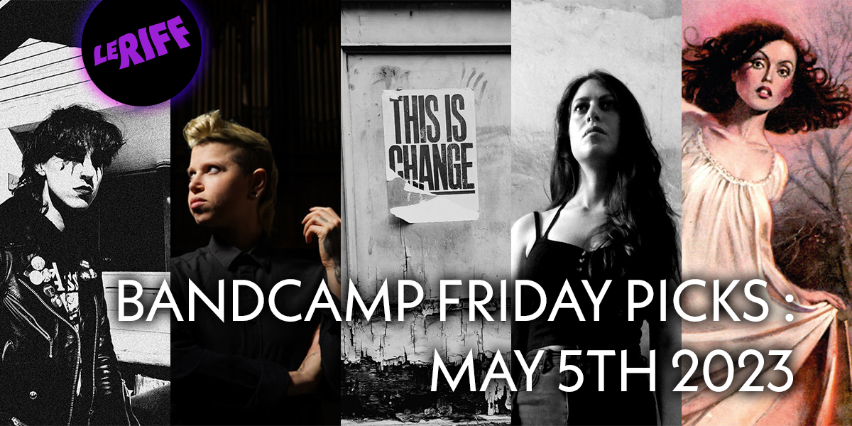 Le Riff's Bandcamp Friday Picks : May 5th 2023 - Le RIFF.